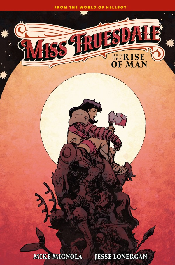 MISS TRUESDALE AND THE RISE OF MAN (HC)